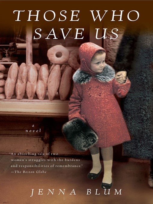 Title details for Those Who Save Us by Jenna Blum - Available